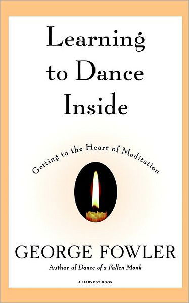Cover for George Fowler · Learning to Dance Inside: Getting to the Heart of Meditation (Harvest Book) (Pocketbok) [Reprint edition] (1997)