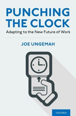 Cover for Ungemah, Joe (Principal, Principal, Ernst &amp; Young LLP) · Punching the Clock: Adapting to the New Future of Work (Hardcover Book) (2021)