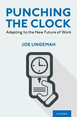 Cover for Ungemah, Joe (Principal, Principal, Ernst &amp; Young LLP) · Punching the Clock: Adapting to the New Future of Work (Hardcover bog) (2021)