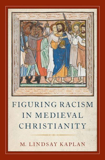 Figuring Racism in Medieval Christianity - Kaplan, Lindsay (Professor of English, Professor of English, Georgetown University) - Boeken - Oxford University Press Inc - 9780190678241 - 13 februari 2019