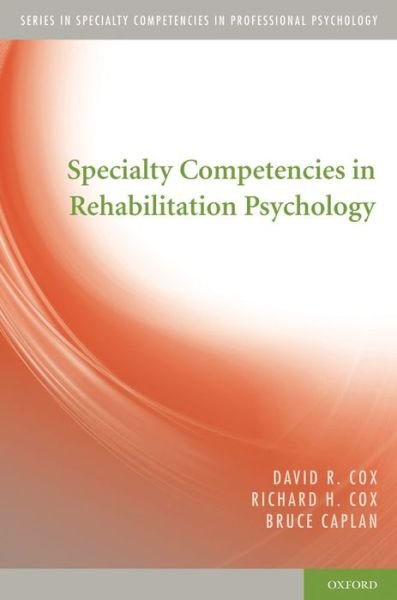 Cover for Cox, David R. (Executive Officer, Executive Officer, American Board of Professional Psychology, Chapel Hill, North Carolina, USA) · Specialty Competencies in Rehabilitation Psychology - Specialty Competencies in Professional Psychology (Taschenbuch) (2013)