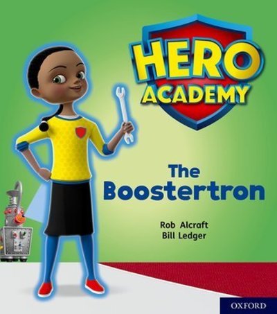 Cover for Rob Alcraft · Hero Academy: Oxford Level 5, Green Book Band: The Boostertron - Hero Academy (Paperback Book) (2018)