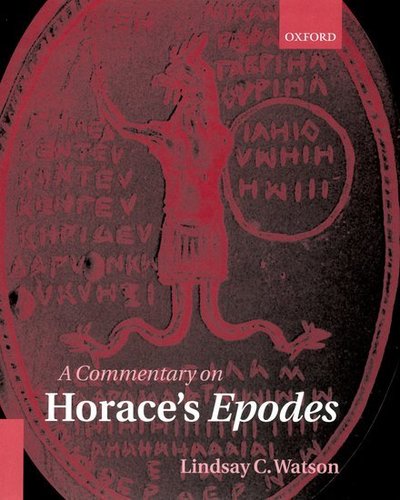 A Commentary on Horace's Epodes - Watson, Lindsay C. (, Senior Lecturer in Classics at the University of Sydney) - Bücher - Oxford University Press - 9780199253241 - 2. Oktober 2003