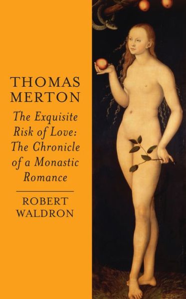 Cover for Robert Waldron · Thomas Merton: The Exquisite Risk of Love: The Chronicle of a Monastic Romance (Paperback Book) (2012)