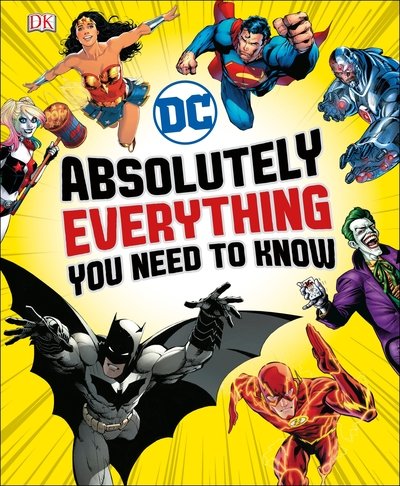 Cover for Liz Marsham · DC Comics Absolutely Everything You Need To Know (Gebundenes Buch) (2018)