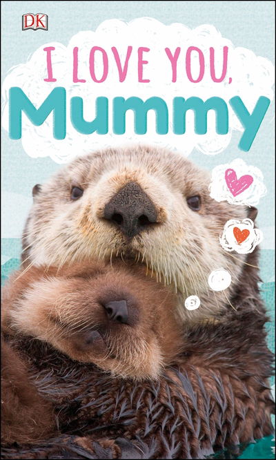 Dk · I Love You, Mummy (Board book) (2021)