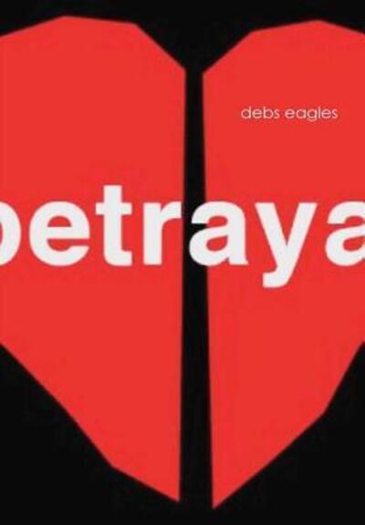 Cover for Debs Eagles · Betrayal (Hardcover Book) (2018)