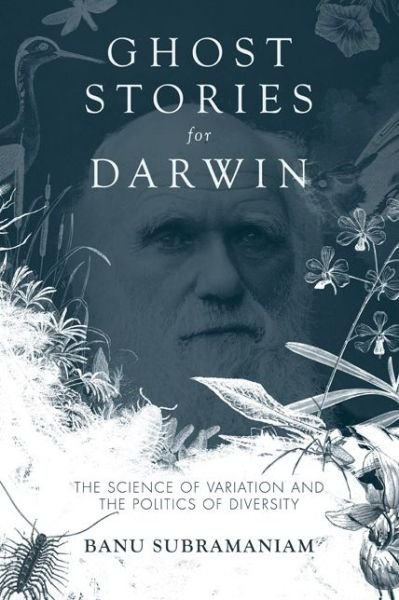 Cover for Banu Subramaniam · Ghost Stories for Darwin: The Science of Variation and the Politics of Diversity (Paperback Book) [1st edition] (2014)