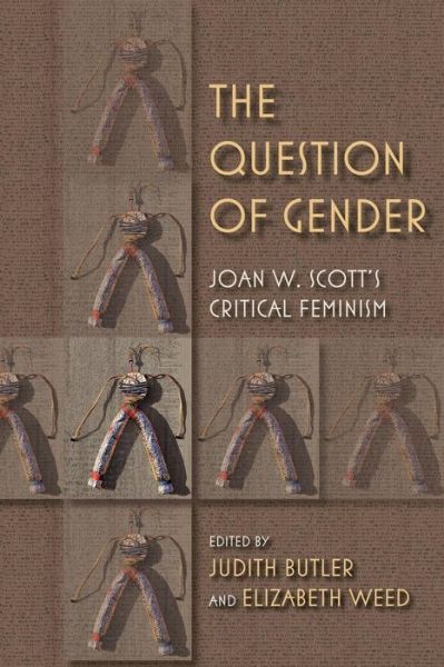 The Question of Gender: Joan W. Scott's Critical Feminism - Judith Butler - Livres - Indiana University Press - 9780253223241 - 20 juillet 2011