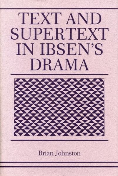 Cover for Brian Johnston · Text and Supertext in Ibsen's Drama (Taschenbuch) (1989)