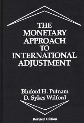 The Monetary Approach to International Adjustment, 2nd Edition - Bluford Putman - Books - Bloomsbury Publishing Plc - 9780275920241 - June 18, 1986