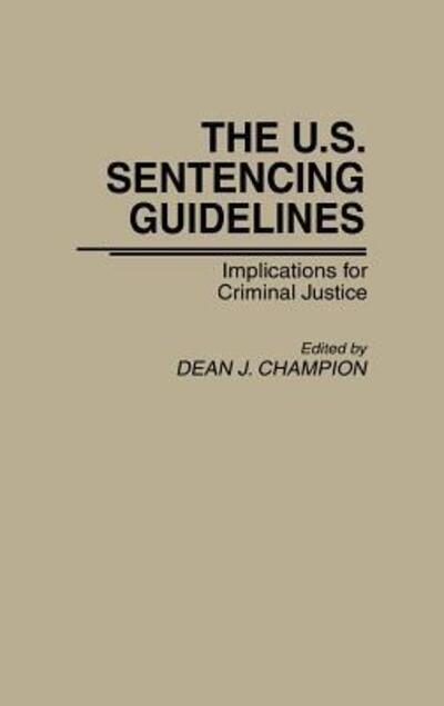 Cover for Dean John Champion · The U.S. Sentencing Guidelines: Implications for Criminal Justice (Hardcover Book) (1989)