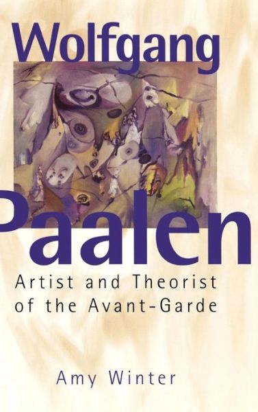 Cover for Amy Winter · Wolfgang Paalen: Artist and Theorist of the Avant-Garde (Hardcover Book) (2002)