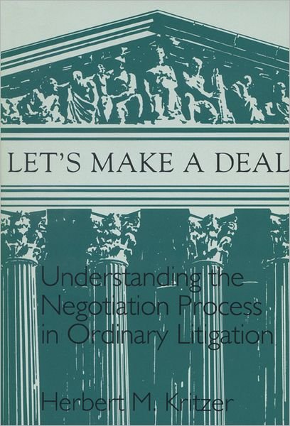 Cover for Herbert M. Kritzer · Let's Make a Deal: Understanding the Negotiation Process in Ordinary Litigation (Paperback Book) (1991)