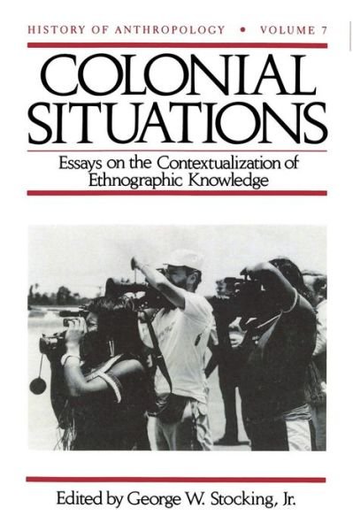 Cover for Colonial Situations: Essays on the Contextualization of Ethnographic Knowledge - History of Anthropology (Paperback Book) (1993)