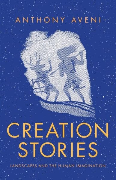 Cover for Anthony Aveni · Creation Stories: Landscapes and the Human Imagination (Inbunden Bok) (2021)