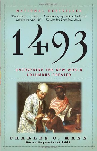 Cover for Charles C. Mann · 1493: Uncovering the New World Columbus Created (Paperback Book) [Reprint edition] (2012)