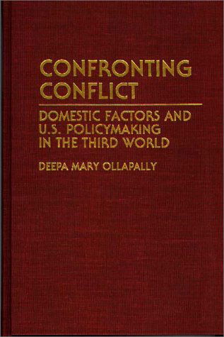 Cover for Deepa M Ollapally · Confronting Conflict: Domestic Factors and U.S. Policymaking in the Third World (Hardcover Book) (1993)