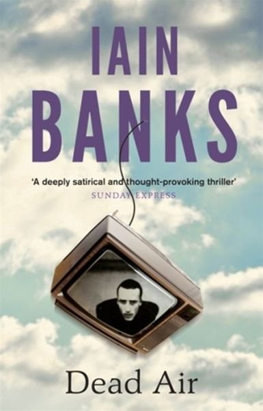 Dead Air - Iain Banks - Livros - Little, Brown Book Group - 9780349139241 - 6 de junho de 2013