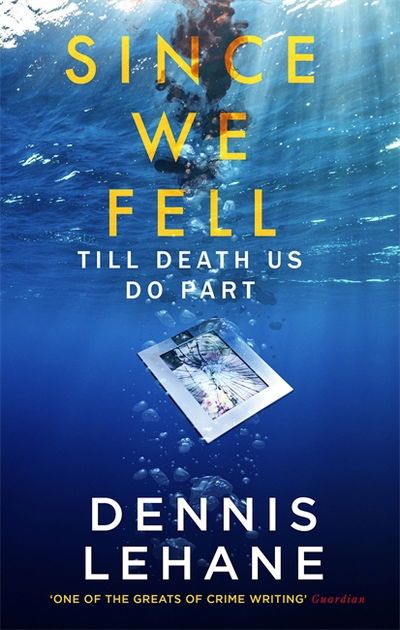 Since We Fell - Dennis Lehane - Kirjat - Little, Brown Book Group - 9780349142241 - torstai 31. toukokuuta 2018