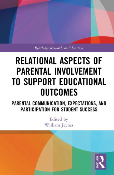 Cover for Jeynes, William (Witherspoon Institute at Princeton, USA.) · Relational Aspects of Parental Involvement to Support Educational Outcomes: Parental Communication, Expectations, and Participation for Student Success - Routledge Research in Education (Hardcover Book) (2022)