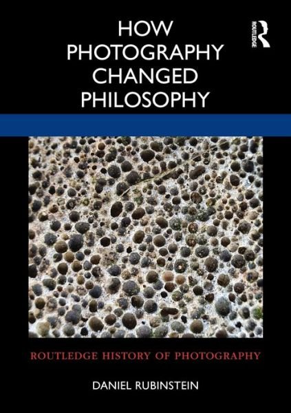 Daniel Rubinstein · How Photography Changed Philosophy - Routledge History of Photography (Paperback Bog) (2024)