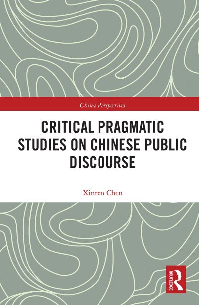 Cover for Xinren Chen · Critical Pragmatic Studies on Chinese Public Discourse - China Perspectives (Paperback Book) (2021)