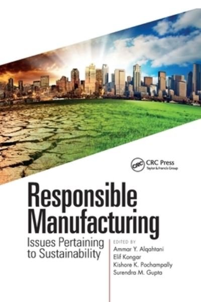 Responsible Manufacturing: Issues Pertaining to Sustainability - Alqahtani, Ammar Y. (King Abdulaziz University, Makkah, Saudi Arabia) - Kirjat - Taylor & Francis Ltd - 9780367780241 - keskiviikko 31. maaliskuuta 2021