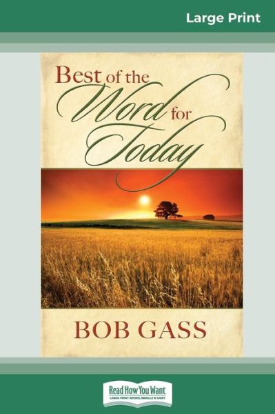 Cover for Bob Gass · Best of the Word for Today (16pt Large Print Edition) (Paperback Book) (2012)