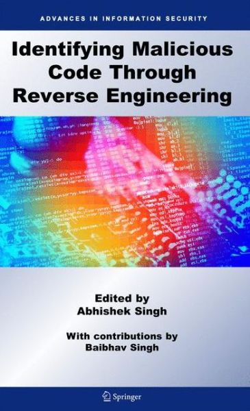 Cover for Abhishek Singh · Identifying Malicious Code Through Reverse Engineering - Advances in Information Security (Gebundenes Buch) (2009)