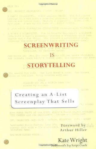 Cover for Wright, Kate (Kate Wright) · Screenwriting is Storytelling: Creating an A-List Screenplay That Sells! (Paperback Book) (2004)