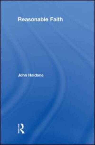 Cover for Haldane, John (St. Andrews University, UK) · Reasonable Faith (Hardcover Book) (2010)