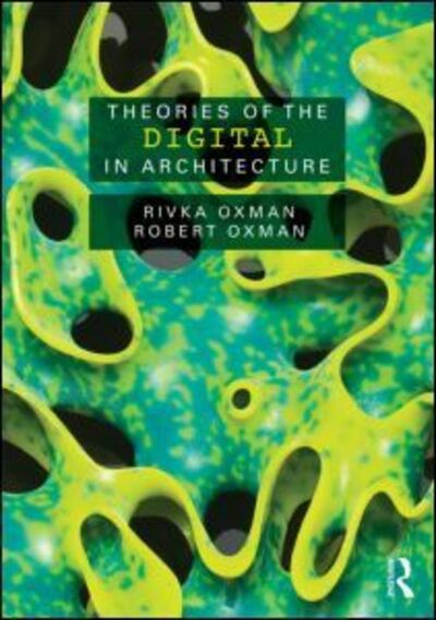 Cover for Rivka Oxman · Theories of the Digital in Architecture (Paperback Book) (2013)