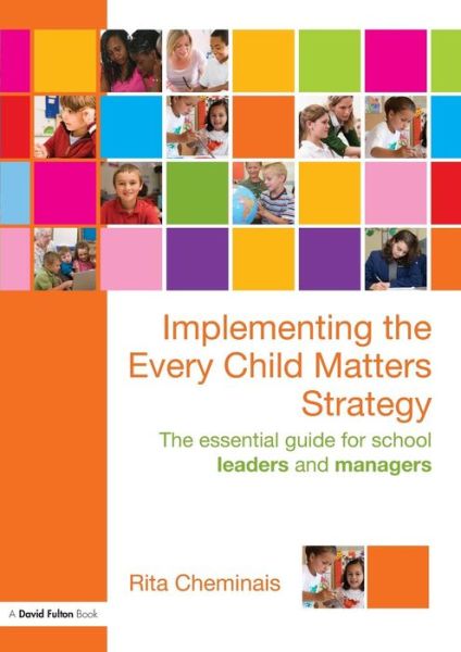 Cover for Rita Cheminais · Implementing the Every Child Matters Strategy: The Essential Guide for School Leaders and Managers (Taschenbuch) (2010)