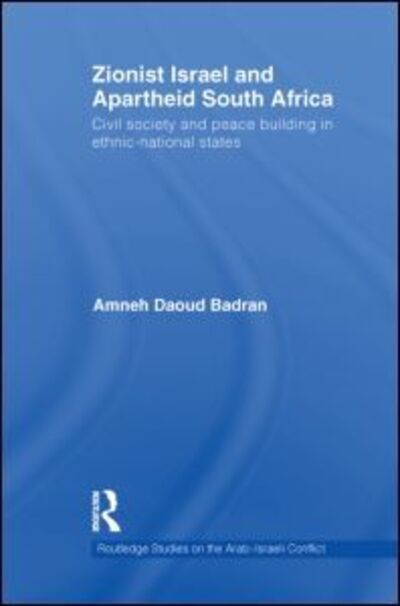 Cover for Amneh Badran · Zionist Israel and Apartheid South Africa: Civil society and peace building in ethnic-national states - Routledge Studies on the Arab-Israeli Conflict (Pocketbok) (2013)