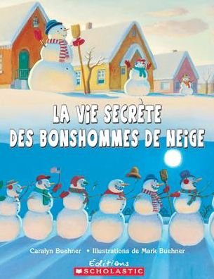 La Vie Secrete Des Bonshommes De Neige - Caralyn Buehner - Books - Scholastic - 9780439948241 - November 1, 2009