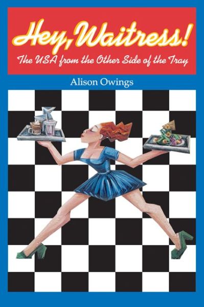 Cover for Alison Owings · Hey, Waitress!: The USA from the Other Side of the Tray (Paperback Book) [Revised edition] (2004)