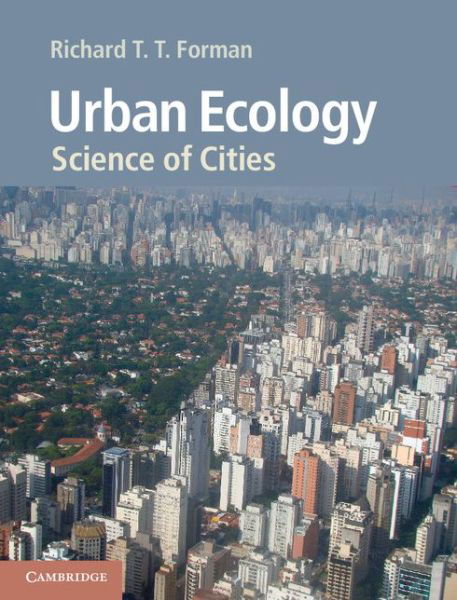 Cover for Forman, Richard T. T. (Harvard University, Massachusetts) · Urban Ecology: Science of Cities (Paperback Book) (2014)
