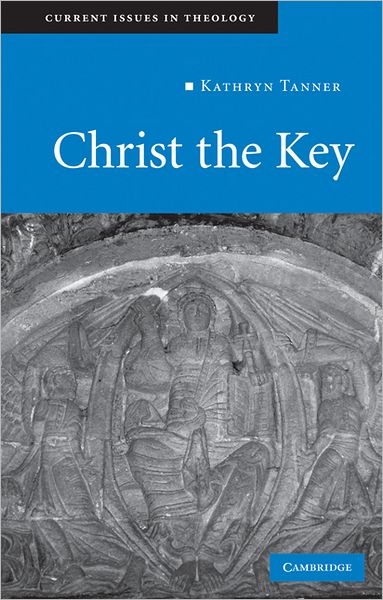 Cover for Kathryn Tanner · Christ the Key - Current Issues in Theology (Hardcover Book) (2009)