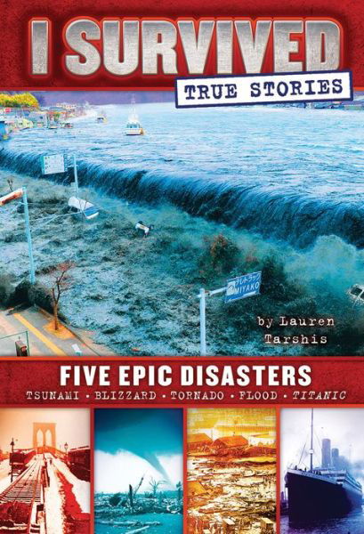 Cover for Lauren Tarshis · I Survived True Stories: Five Epic Disasters (Gebundenes Buch) (2014)