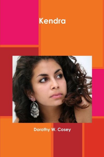Cover for Dorothy W. Cosey · Kendra (Book) (2009)