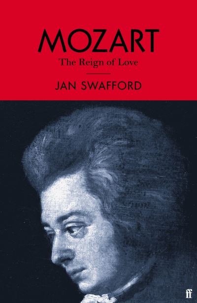 Cover for Jan Swafford · Mozart: The Reign of Love (Inbunden Bok) [Main edition] (2020)