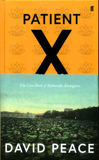 Cover for Peace, David (Author) · Patient X: The Case-Book of Ryunosuke Akutagawa (Innbunden bok) [Main edition] (2018)