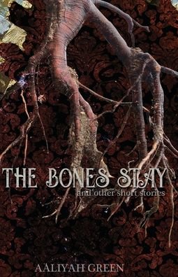 Cover for Aaliyah Green · The Bones Stay (Book) (2022)
