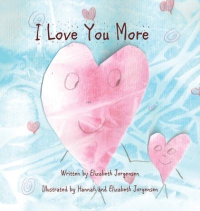 Cover for Elizabeth Jorgensen · I Love You More (Hardcover Book) (2019)