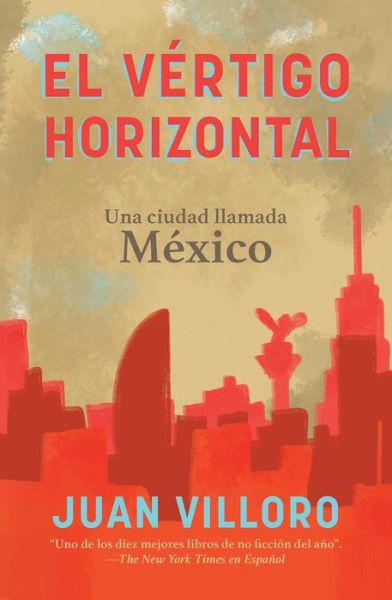 El vértigo horizontal / Horizontal Vertigo - Juan Villoro - Books - Vintage Espanol - 9780593314241 - June 15, 2021