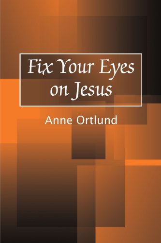Cover for Anne Ortlund · Fix Your Eyes on Jesus (Pocketbok) (2001)