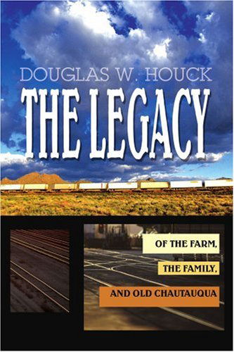 Cover for Douglas Houck · The Legacy: of the Farm, the Family, and Old Chautauqua (Paperback Book) [First edition] (2003)
