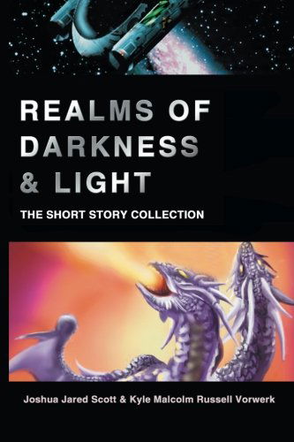 Cover for Joshua Scott · Realms of Darkness &amp; Light: the Short Story Collection (Paperback Book) (2007)