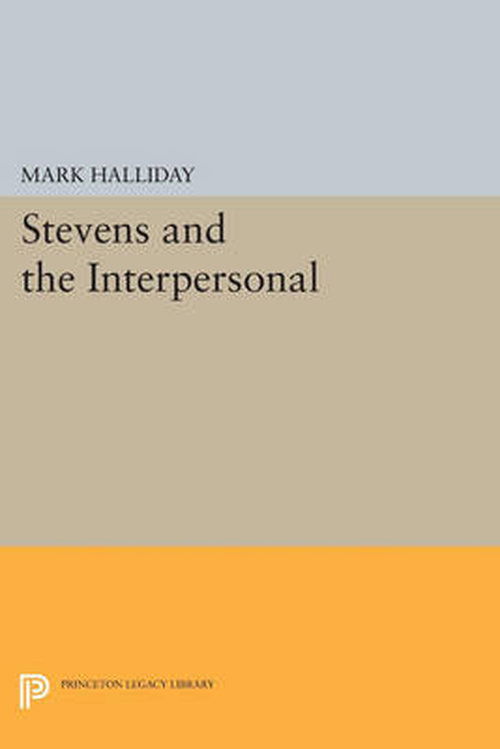 Cover for Mark Halliday · Stevens and the Interpersonal - Princeton Legacy Library (Paperback Book) (2014)